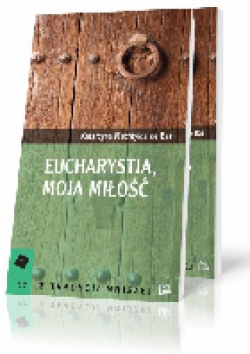 Eucharystia, moja miłość - Katarzyna Mechtylda de Bar