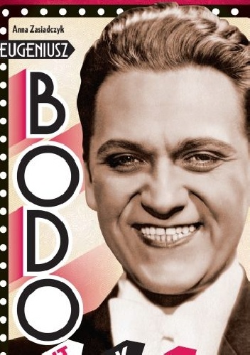 Eugeniusz Bodo. Amant, śpiewak, idol - Anna Zasiadczyk