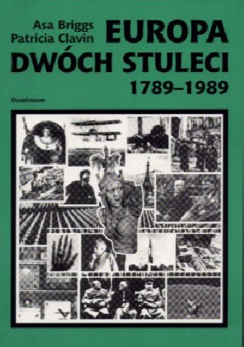 Europa dwóch stuleci : 1789-1989 - Asa Briggs, Patricia Clavin
