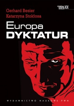 Europa dyktatur - Gerhard Besier, Katarzyna Stokłosa