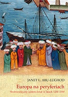 Europa na peryferiach. Średniowieczny system-świat w latach 1250–1350 - Janet Abu-Lughod