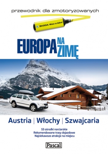 Europa na zimę dla zmotoryzowanych - Austria, Włochy, Szwajcaria - praca zbiorowa