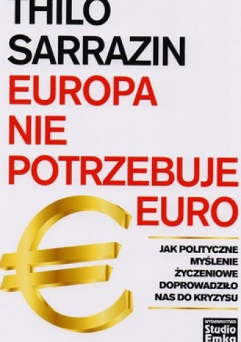 Europa nie potrzebuje euro - Thilo Sarrazin