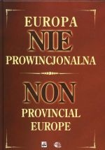 Europa nieprowincjonalna. Przemiany na ziemiach wschodnich dawnej Rzeczypospolitej (Białoruś, Litwa, Łotwa, Ukraina, wschodnie pogranicze III Rzeczypospolitej Polskiej w latach 177.