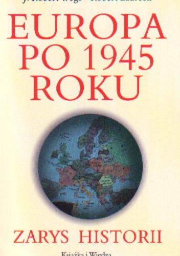 Europa po 1945 roku. Zarys historii - J. Robert Wegs