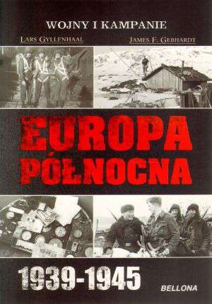 Europa Północna 1939-1945 - Lars Gyllenhaal, James F. Gebhardt