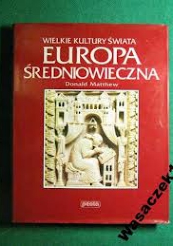 Europa średniowieczna - Donald Matthew