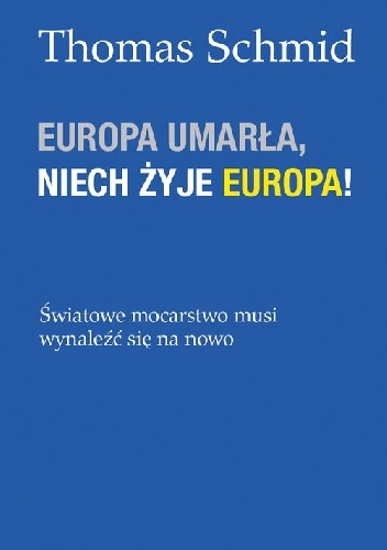 Europa umarła, niech żyje Europa! - Thomas Schmid