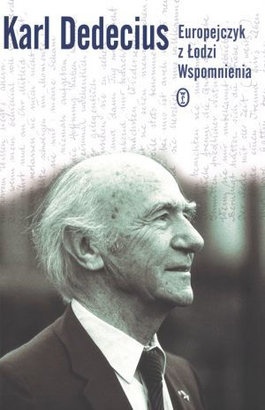Europejczyk z Łodzi. Wspomnienia - Karl Dedecius