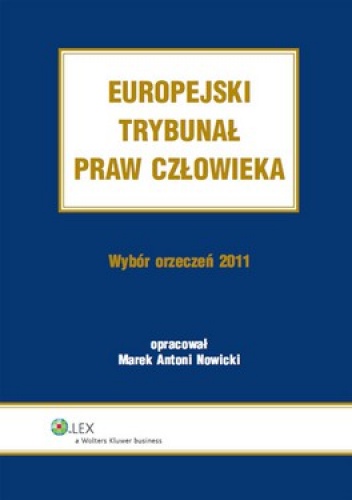 Europejski Trybunał Praw Człowieka. Wybór Orzeczeń 2011 - Marek Antoni Nowicki