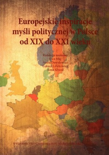 Europejskie inspiracje myśli politycznej w Polsce od XIX-XXI wieku - praca zbiorowa