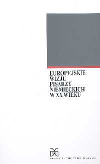 Europejskie wizje pisarzy niemieckich w XX wieku - Leszek Żyliński