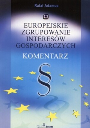 Europejskie zgrupowanie intersów gospodarczych. Komentarz - Rafał Adamus