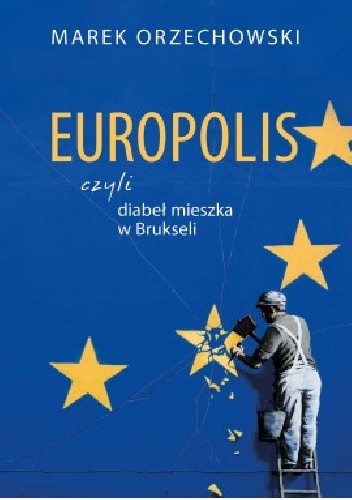 Europolis czyli diabeł mieszka w Brukseli - Marek Orzechowski