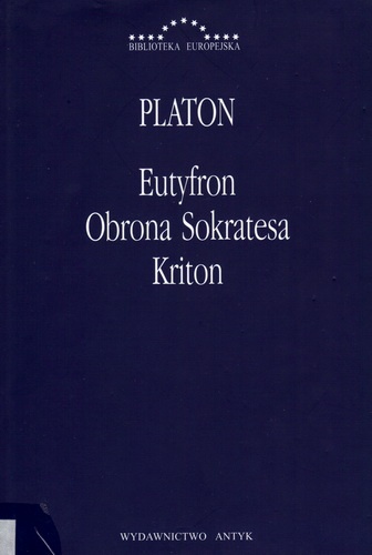 Eutyfron. Obrona Sokratesa. Kriton. - Platon