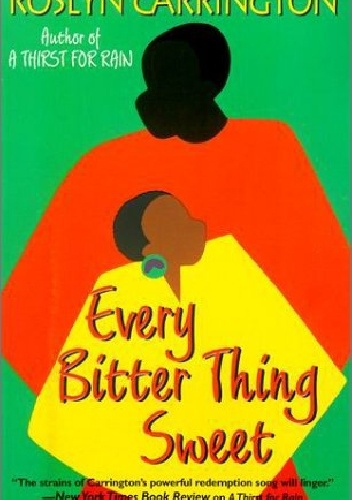 Every Bitter Thing Sweet - Roslyn Carrington