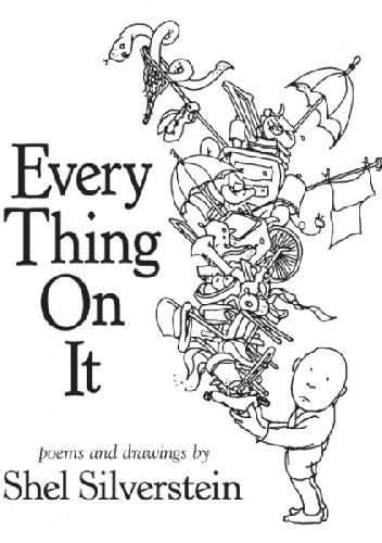 Every Thing on It - Shel Silverstein