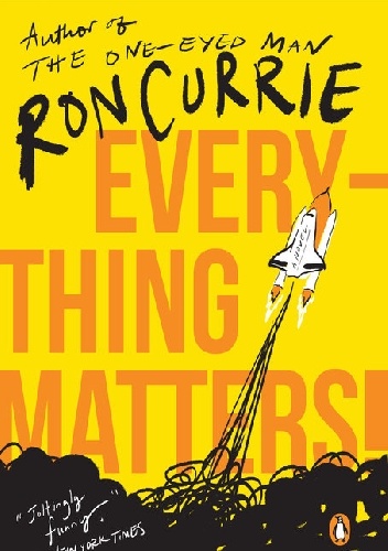 Everything Matters! - Ron Currie