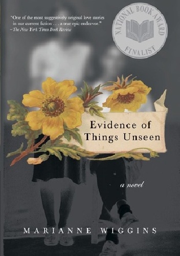 Evidence of Things Unseen - Marianne Wiggins