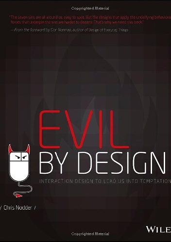Evil by Design: Interaction Design to Lead Us into Temptation - Chris Nodder