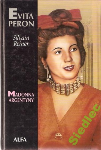 Evita Peron. Madonna Argentyny - Silvain Reiner