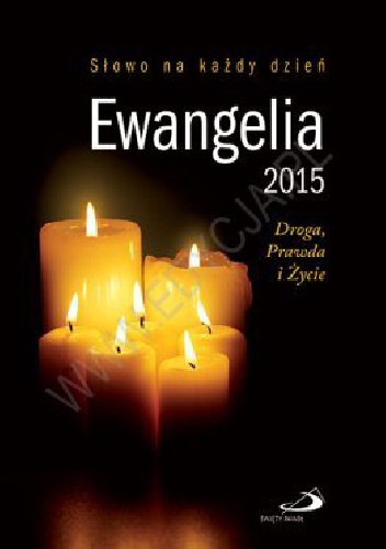 Ewangelia 2015. Droga, Prawda i Życie - autor nieznany