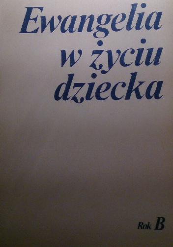 Ewangelia w życiu dziecka. Rok B - Stanisław Klimaszewski