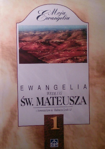 Ewangelia według św Mateusza. Księga wypełnionych obietnic Bożych - Tadeusz Loska