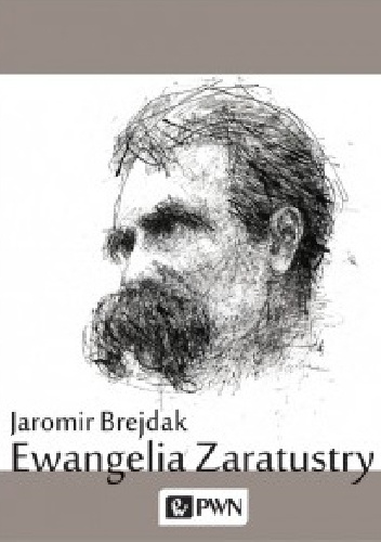 Ewangelia Zaratustry - Jaromir Brejdak