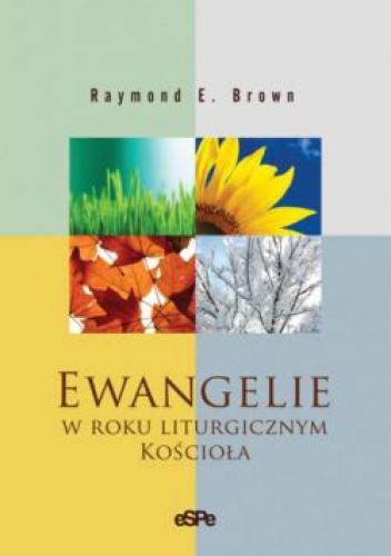 EWANGELIE W ROKU LITURGICZNYM KOŚCIOŁA - Raymond E. Brown