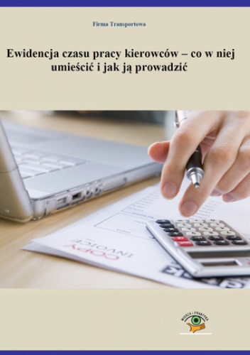 Ewidencja czasu pracy kierowców - co w niej umieścić i jak ją prowadzić