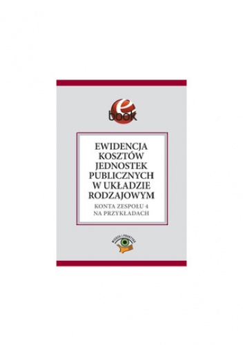 Ewidencja kosztów jednostek publicznych w układzie rodzajowym - Gaździk Elżbieta