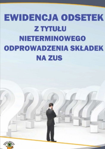 Ewidencja odsetek z tytułu nieterminowego odprowadzenia składek na ZUS - Gaździk Elżbieta