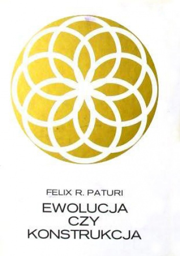 Ewolucja czy konstrukcja. Rośliny genialnymi inżynierami przyrody - Felix R. Paturi