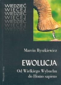 Ewolucja. Od Wielkiego Wybuchu do Homo sapiens - Marcin Ryszkiewicz