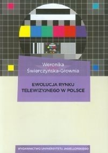 Ewolucja rynku telewizyjnego w Polsce - Weronika Świerczyńska-Głownia