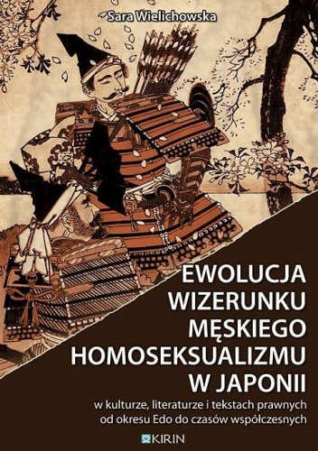 Ewolucja wizerunku męskiego homoseksualizmu w Japonii - w kulturze, literaturze i tekstach prawnych od okresu Edo do czasów współczesnych - Sara Wielichowska