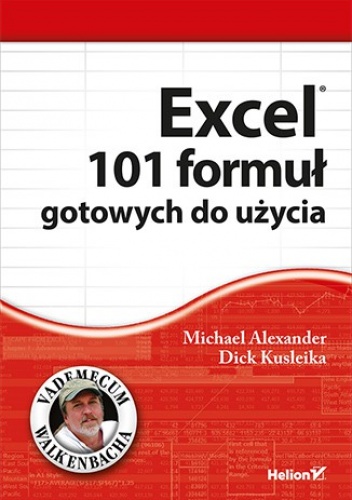 Excel. 101 formuł gotowych do użycia - Michael Alexander, Dick Kusleika