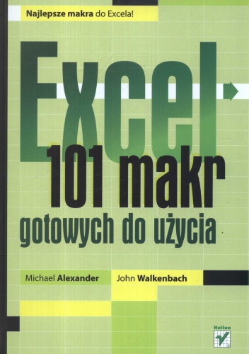 Excel. 101 makr gotowych do użycia - John Walkenbach, Michael Alexander