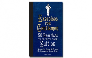 Exercises for Gentlemen: 50 Exercises to Do With Your Suit On - Alfred Olsen