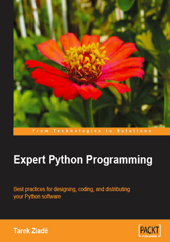 Expert Python Programming: Best Practices for Designing, Coding, and Distributing Your Python Software - Tarek Ziadé