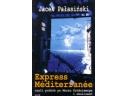 Express Mediterranee, czyli podróż po Morzu Śródziemnym i okolicach - Jacek Pałasiński