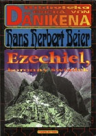 Ezechiel, koronny świadek : jego relacja, jego świątynia, jego statki kosmiczne - Hans Herbert Beier