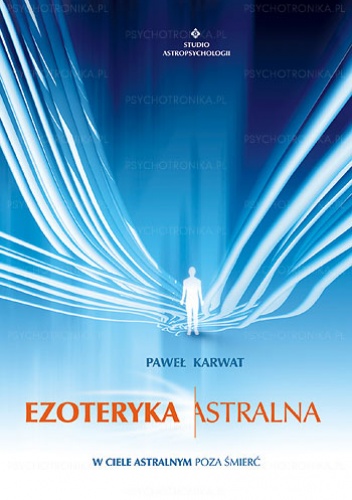 Ezoteryka astralna - Paweł Karwat