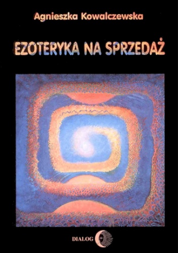 Ezoteryka na sprzedaż - Kowalczewska Agnieszka