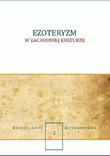 Ezoteryzm w zachodniej kulturze - Robert T Ptaszek, Diana Sobieraj
