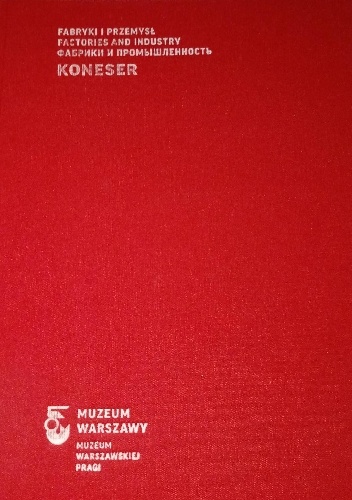 Fabryki i przemysł. Koneser - Marcin Śliwiński