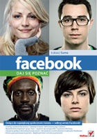 Facebook. Daj się poznać. Dołącz do największej społeczności świata. Odkryj serwis Facebook! - Łukasz Suma