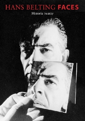 Faces. Historia twarzy - Hans Belting