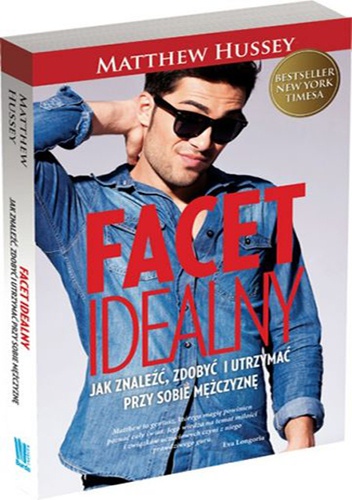Facet idealny. Jak znaleźć, zdobyć i utrzymać przy sobie mężczyznę - Matthew Hussey